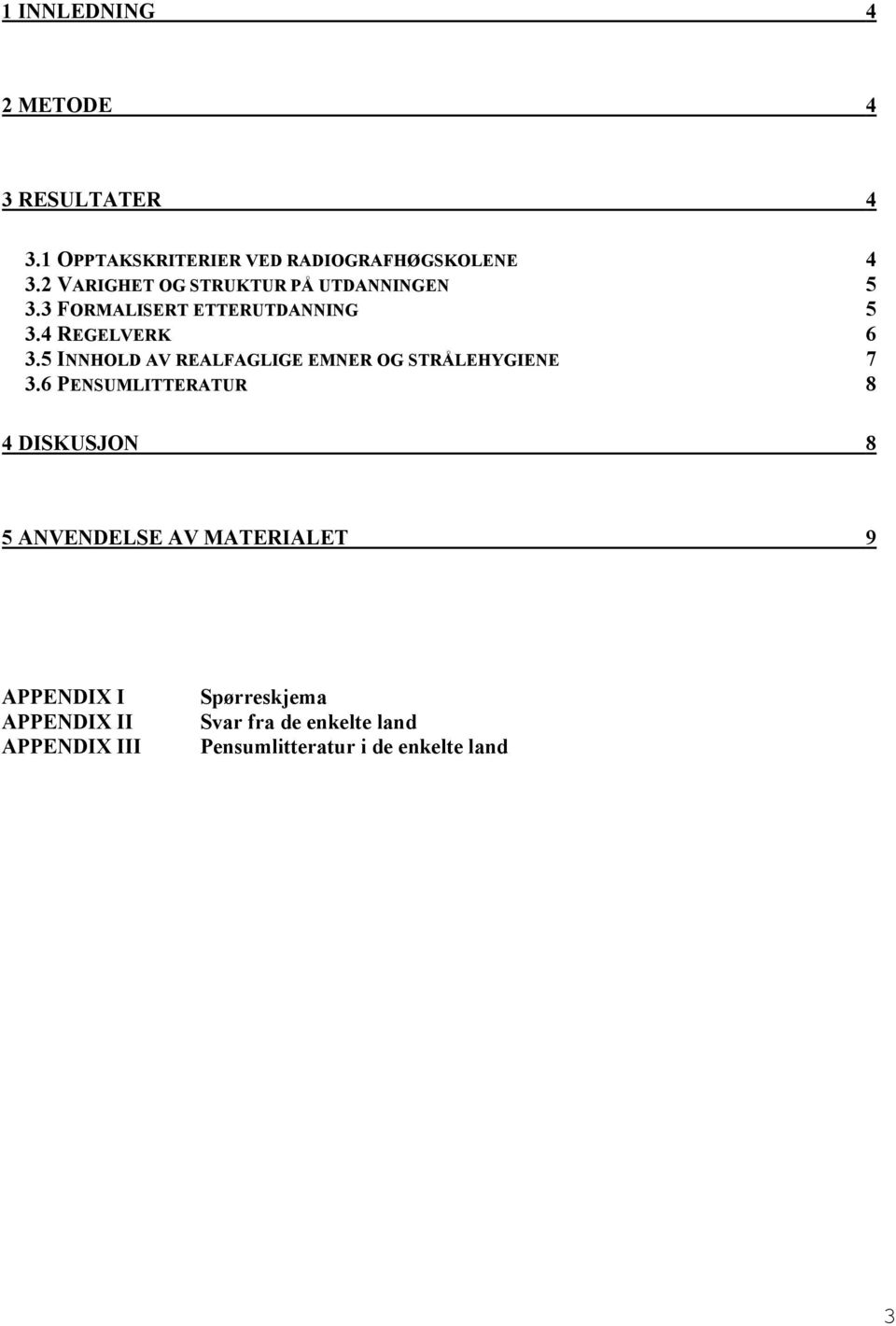 5 INNHOLD AV REALFAGLIGE EMNER OG STRÅLEHYGIENE 7 3.