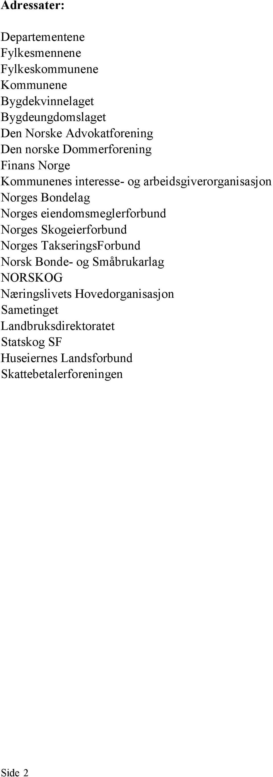 Bondelag Norges eiendomsmeglerforbund Norges Skogeierforbund Norges TakseringsForbund Norsk Bonde- og Småbrukarlag