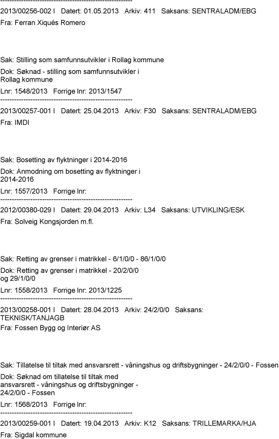 Forrige lnr: 2013/1547 2013/00257-001 I Datert: 25.04.