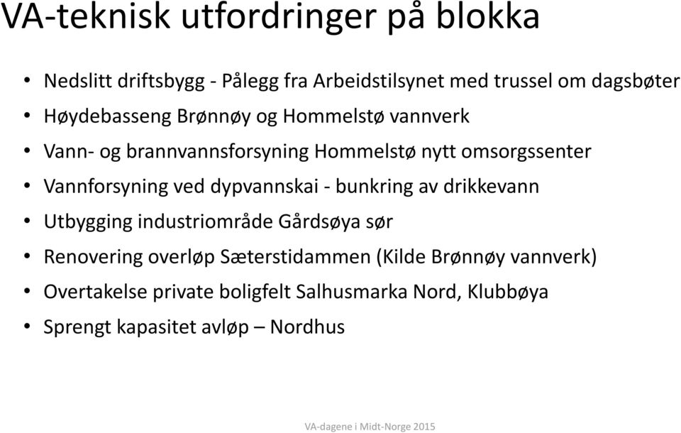 Vannforsyning ved dypvannskai - bunkring av drikkevann Utbygging industriområde Gårdsøya sør Renovering overløp