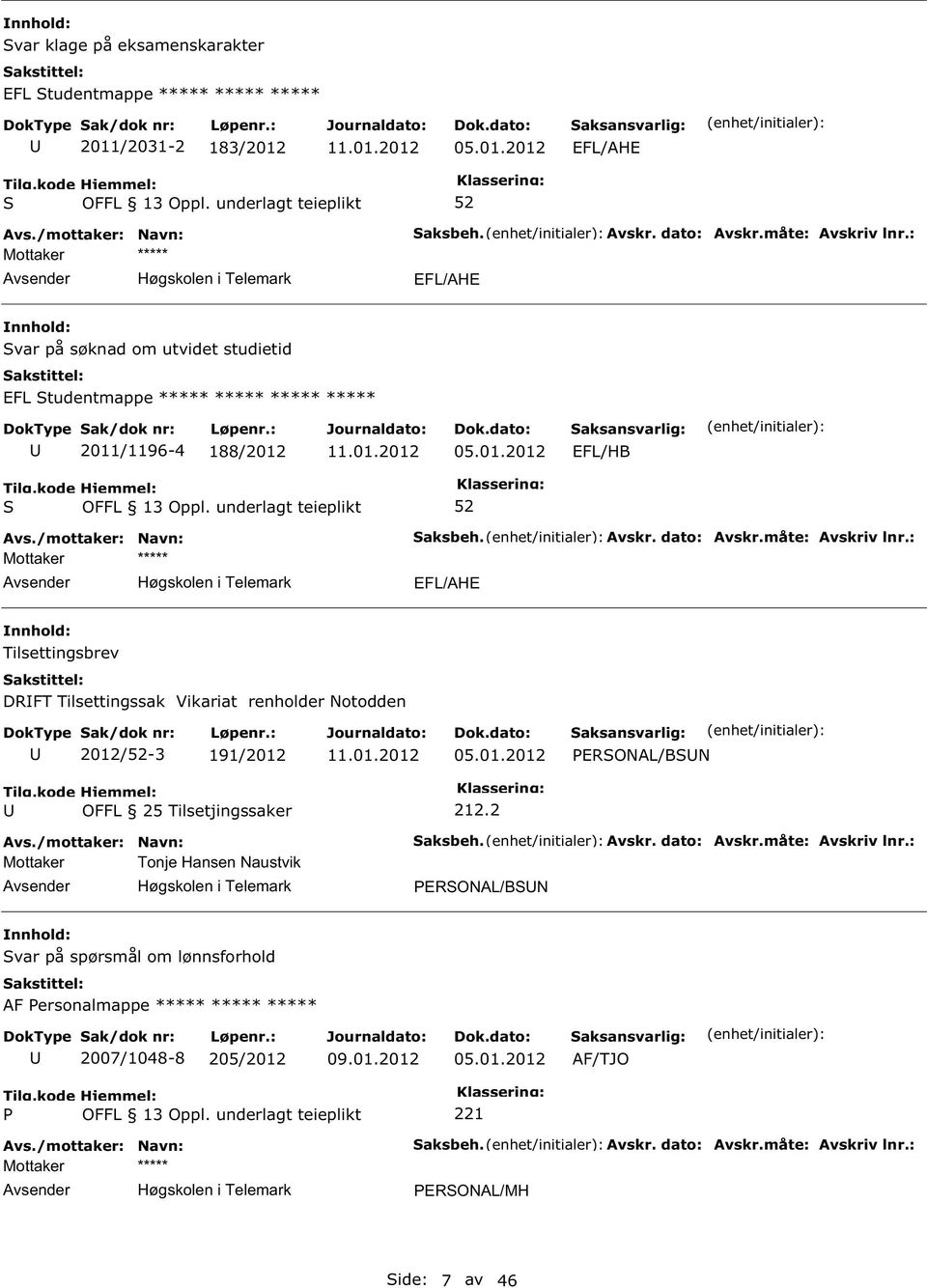 01.2012 EFL/HB EFL/AHE Tilsettingsbrev DRFT Tilsettingssak Vikariat renholder Notodden 2012/-3 191/2012 05.01.2012 212.