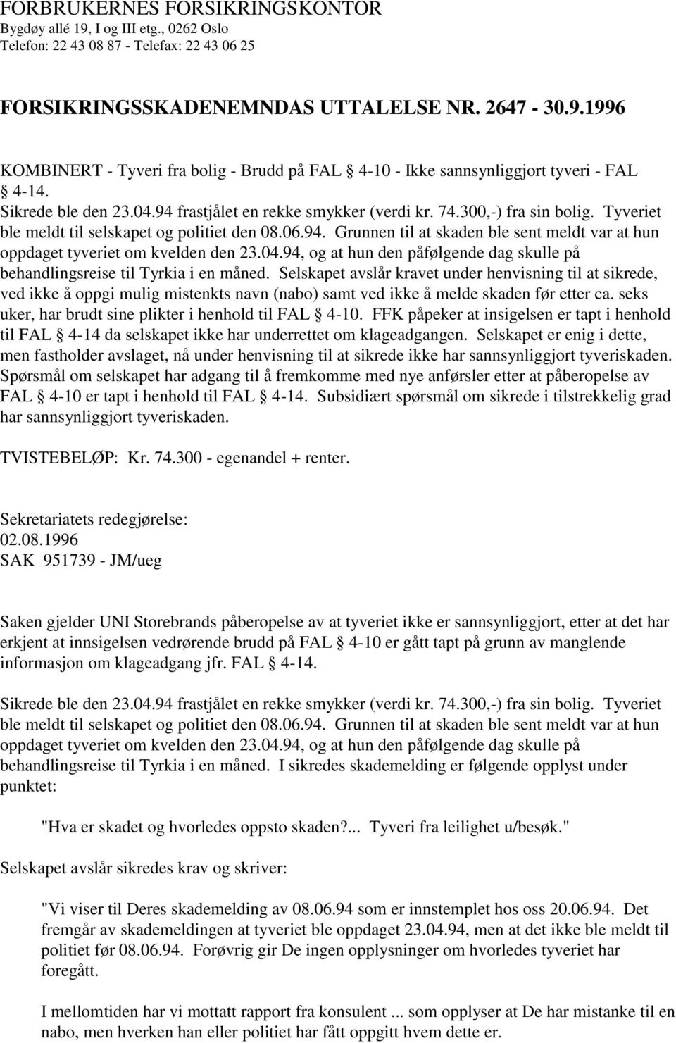 04.94, og at hun den påfølgende dag skulle på behandlingsreise til Tyrkia i en måned.