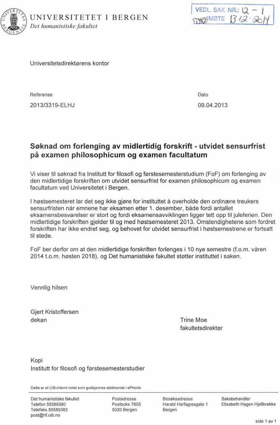 forlenging av den midlertidige forskriften om utvidet sensurfrist for examen philosophicum og examen facultatum ved Universitetet i Bergen.