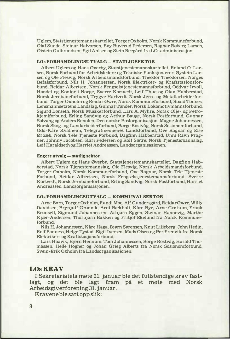 Larsen, Norsk Forbund for Arbeidsledere og Tekniske Funksjonærer, øystein Larsen og Ole Flesvig, Norsk Arbeidsmandsforbund, Theodor Theodorsen, Norges Befalsforbund, Nils H.