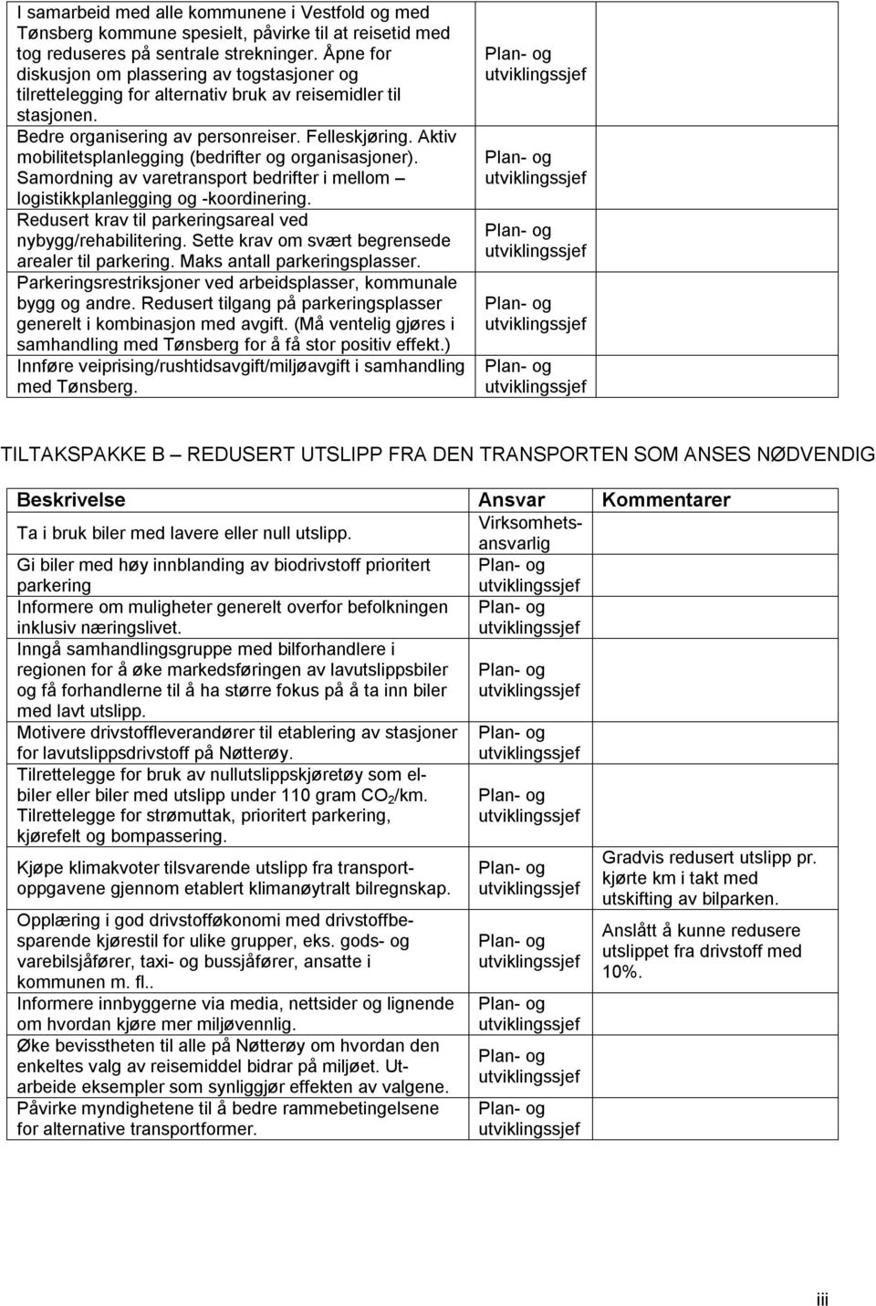 Aktiv mobilitetsplanlegging (bedrifter og organisasjoner). Samordning av varetransport bedrifter i mellom logistikkplanlegging og -koordinering.