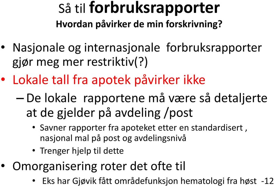 ) Lokale tall fra apotek påvirker ikke De lokale rapportene må være så detaljerte at de gjelder på avdeling /post