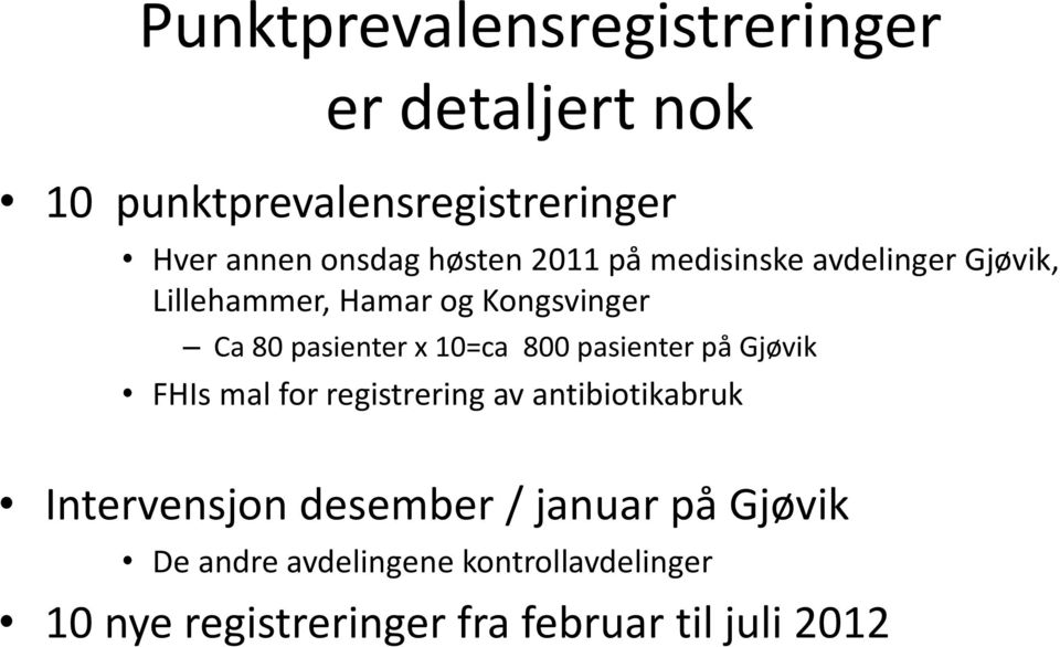 10=ca 800 pasienter på Gjøvik FHIs mal for registrering av antibiotikabruk Intervensjon desember /