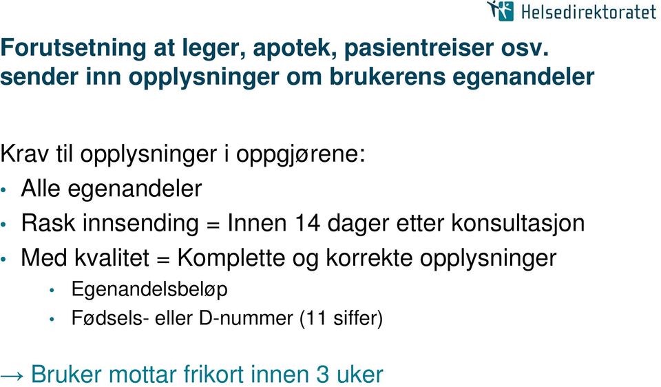 Alle egenandeler Rask innsending = Innen 14 dager etter konsultasjon Med kvalitet =