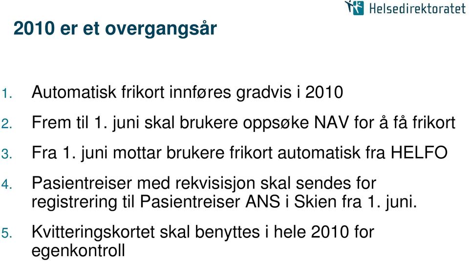 juni mottar brukere frikort automatisk fra HELFO 4.