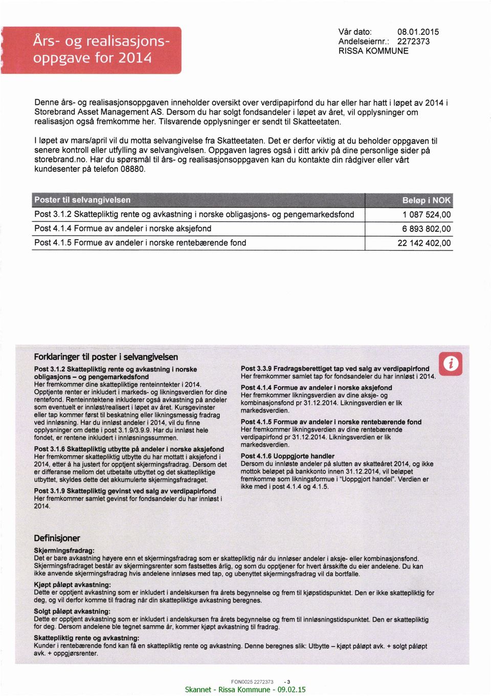 Det er derfor vktg at du behoder oppgaven t senere kontro eer utfyng av sevangvesen. Oppgaven agres også dtt arkv på dne personge sder på storebrand.no.