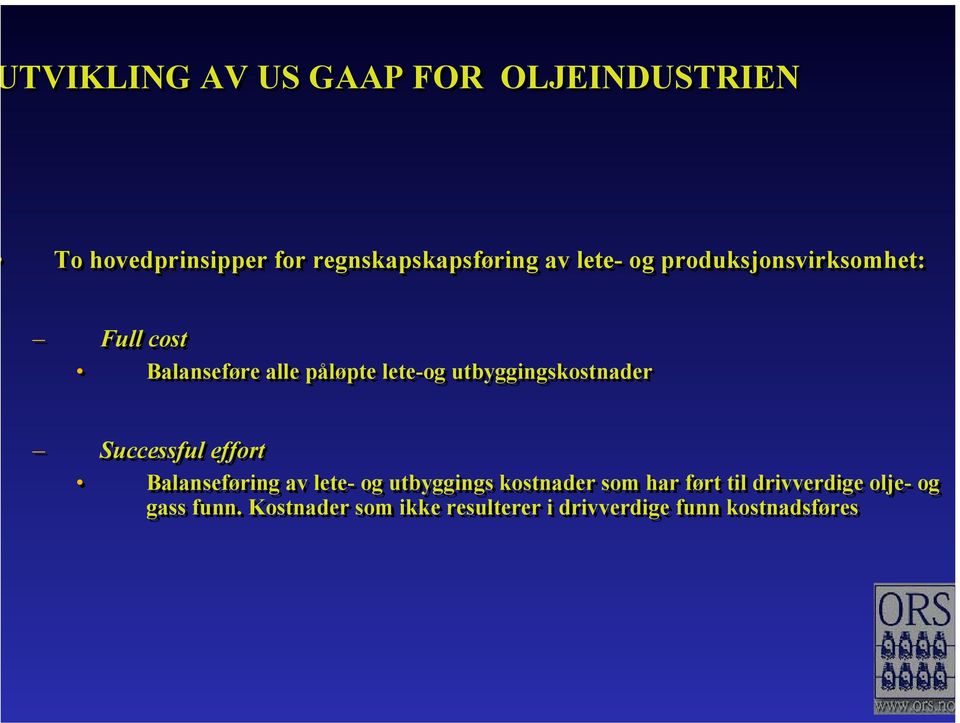 utbyggingskostnader Successful effort Balanseføring av lete- og utbyggings kostnader som