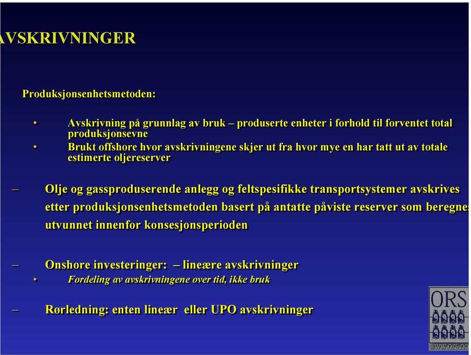 feltspesifikke transportsystemer avskrives etter produksjonsenhetsmetoden basert på antatte påviste reserver som beregnes utvunnet innenfor