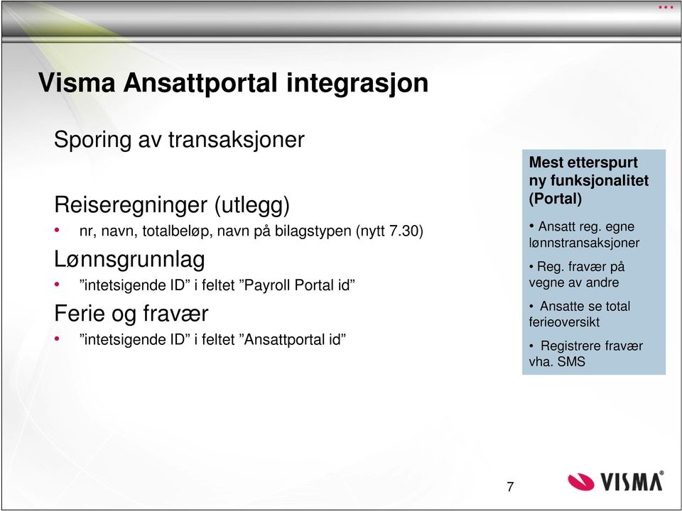 30) Lønnsgrunnlag intetsigende ID i feltet Payroll Portal id Ferie og fravær intetsigende ID i feltet