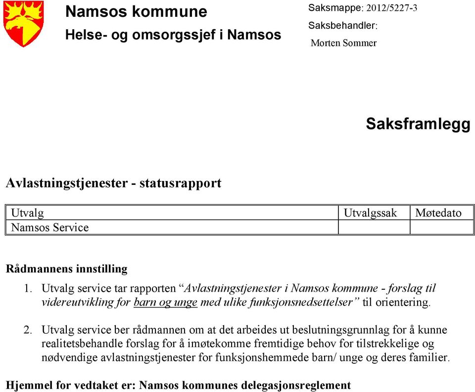 Utvalg service tar rapporten Avlastningstjenester i Namsos kommune - forslag til videreutvikling for barn og unge med ulike funksjonsnedsettelser til orientering. 2.