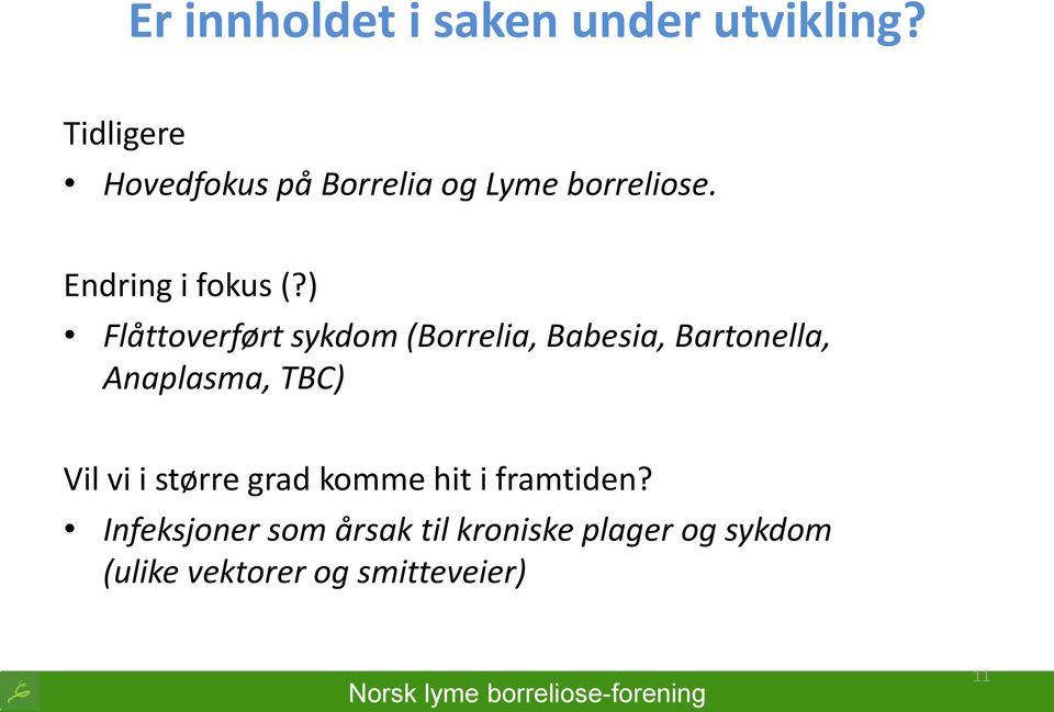 ) Flåttoverført sykdom (Borrelia, Babesia, Bartonella, Anaplasma, TBC) Vil vi