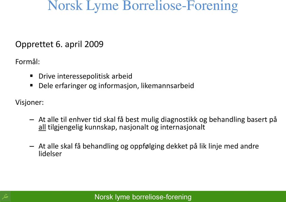 likemannsarbeid Visjoner: At alle til enhver tid skal få best mulig diagnostikk og