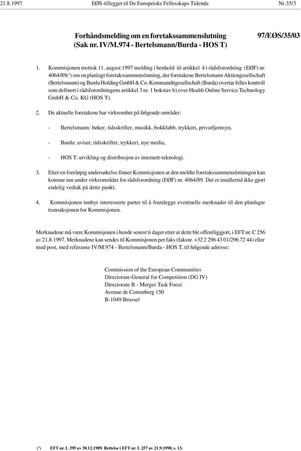 4064/89( 1 ) om en planlagt foretakssammenslutning, der foretakene Bertelsmann Aktiengesellschaft (Bertelsmann) og Burda Holding GmbH & Co.