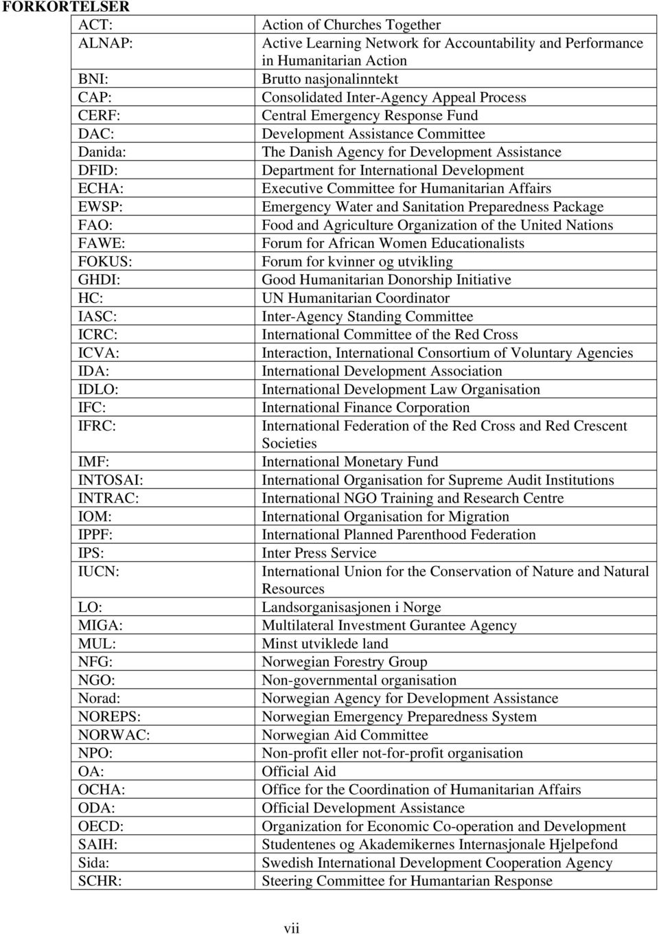 nasjonalinntekt Consolidated Inter-Agency Appeal Process Central Emergency Response Fund Development Assistance Committee The Danish Agency for Development Assistance Department for International