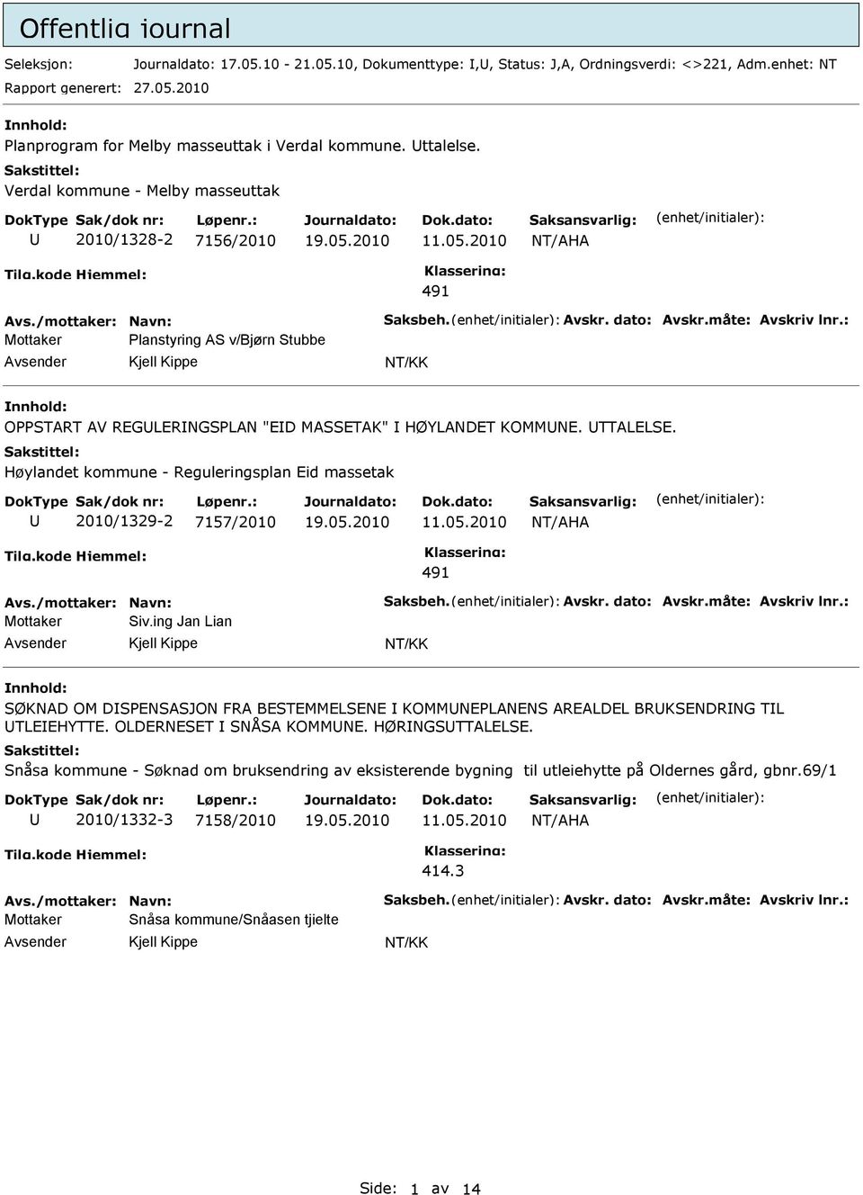 Høylandet kommune - Reguleringsplan Eid massetak 2010/1329-2 7157/2010 11.05.2010 491 Mottaker Siv.