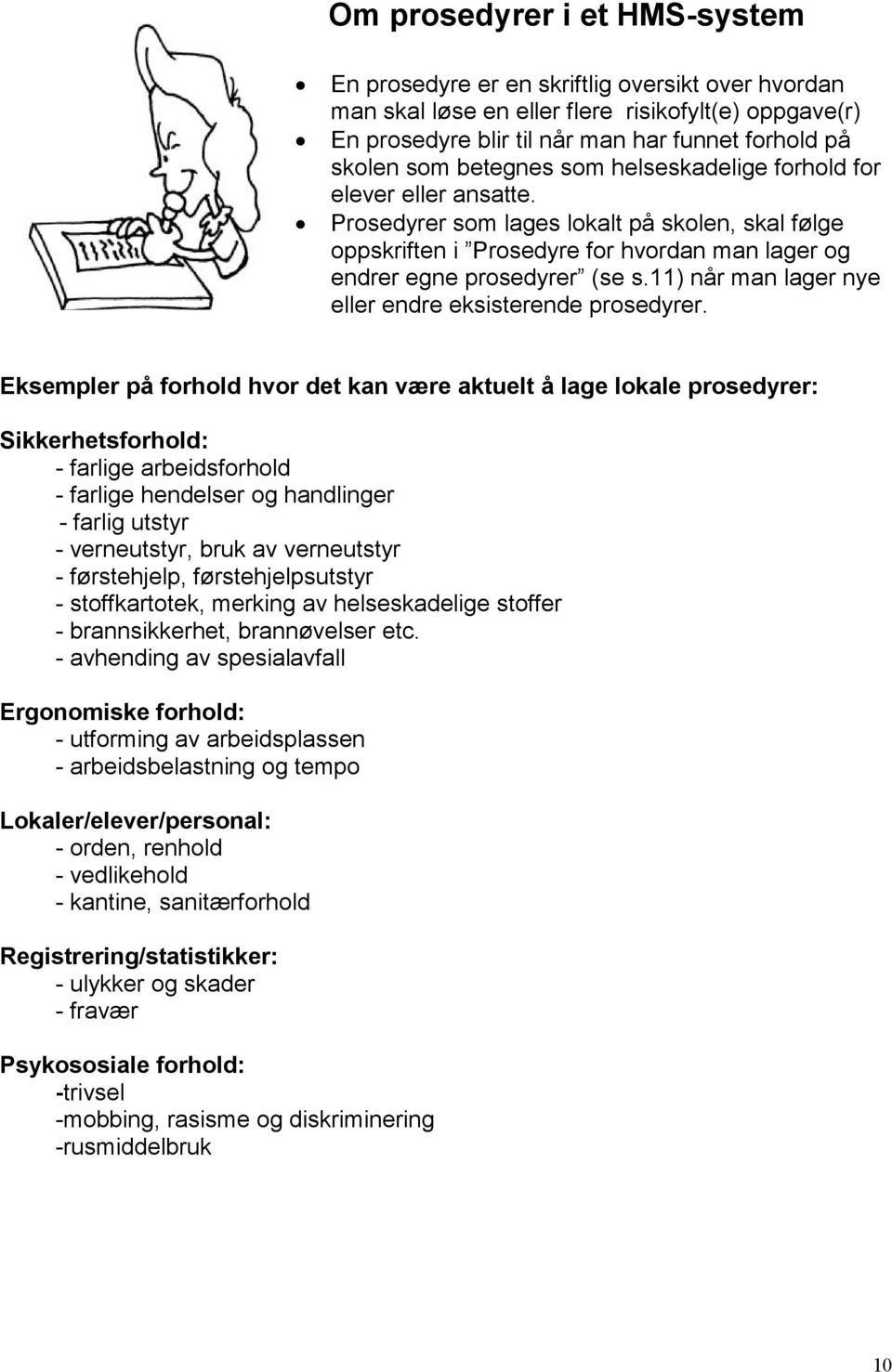 11) når man lager nye eller endre eksisterende prosedyrer.