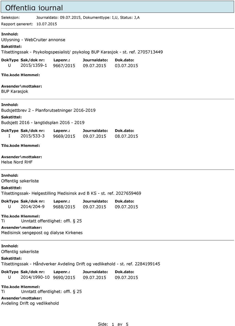 2015 BP Karasjok Budsjettbrev 2 - Planforutsetninger 2016-2019 Budsjett 2016 - langtidsplan 2016-2019 2015/533-3 9669/2015 08.07.