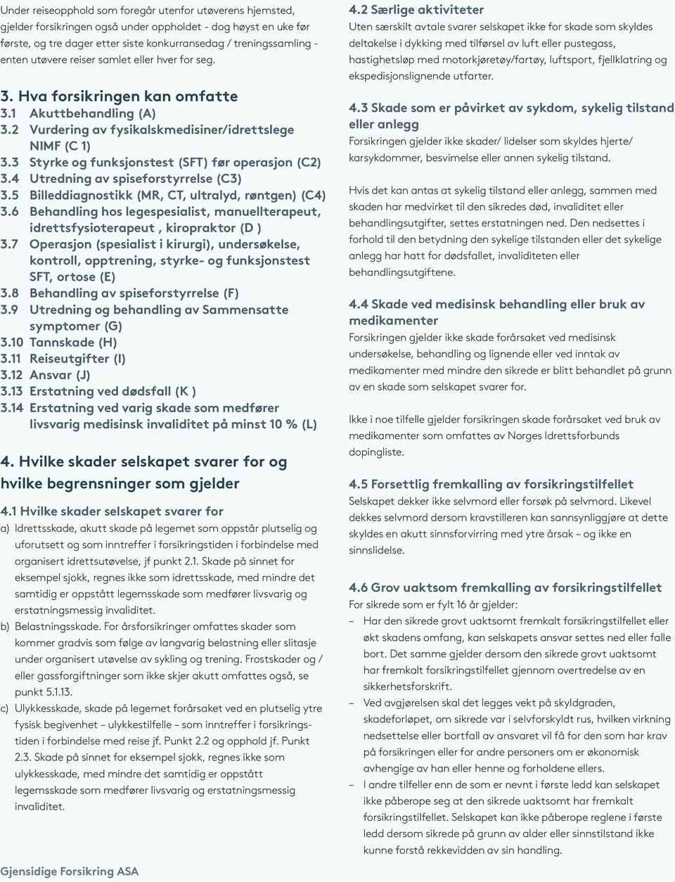 3 Styrke og funksjonstest (SFT) før operasjon (C2) 3.4 Utredning av spiseforstyrrelse (C3) 3.5 Billeddiagnostikk (MR, CT, ultralyd, røntgen) (C4) 3.