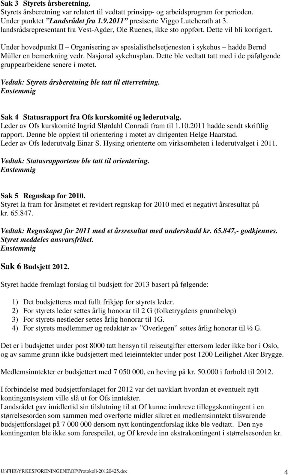 Under hovedpunkt II Organisering av spesialisthelsetjenesten i sykehus hadde Bernd Müller en bemerkning vedr. Nasjonal sykehusplan.