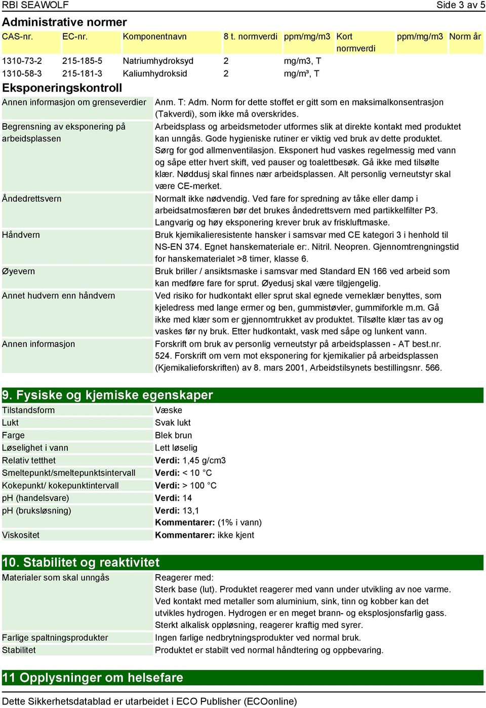 av eksponering på arbeidsplassen Åndedrettsvern Håndvern Øyevern Annet hudvern enn håndvern Annen informasjon 9.