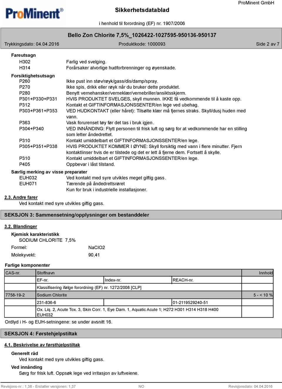 Benytt vernehansker/verneklær/vernebriller/ansiktsskjerm. HVIS PRODUKTET SVELGES, skyll munnen. IKKE få vedkommende til å kaste opp. Kontakt et GIFTINFORMASJONSSENTER/en lege ved ubehag.