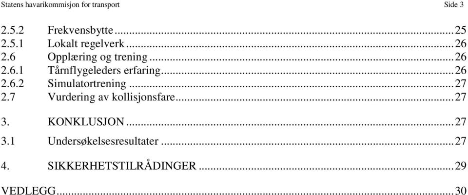 .. 27 2.7 Vurdering av kollisjonsfare... 27 3. KONKLUSJON... 27 3.1 Undersøkelsesresultater.