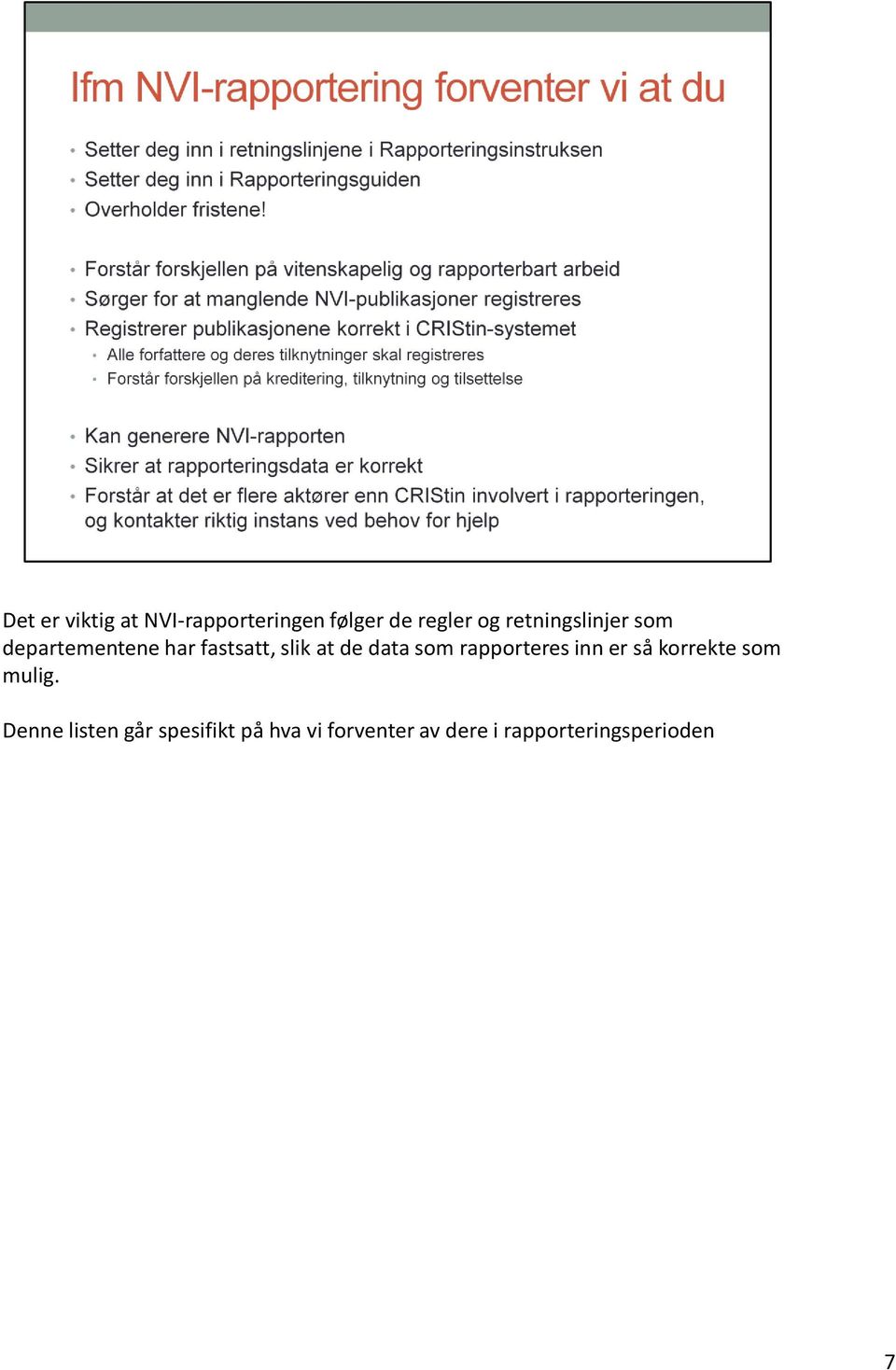 data som rapporteres inn er så korrekte som mulig.