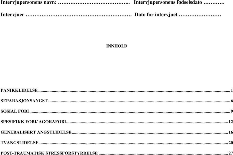 INNHOLD PANIKKLIDELSE...1 SEPARASJONSANGST...6 SOSIAL FOBI.