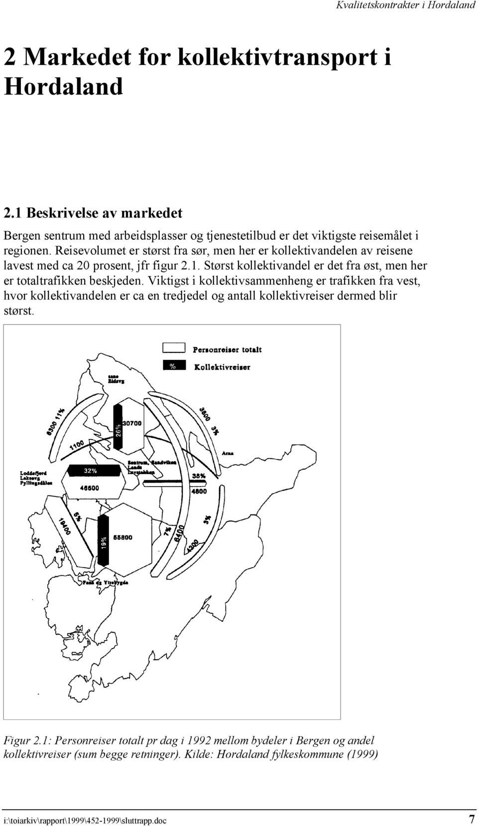 Størst kollektivandel er det fra øst, men her er totaltrafikken beskjeden.