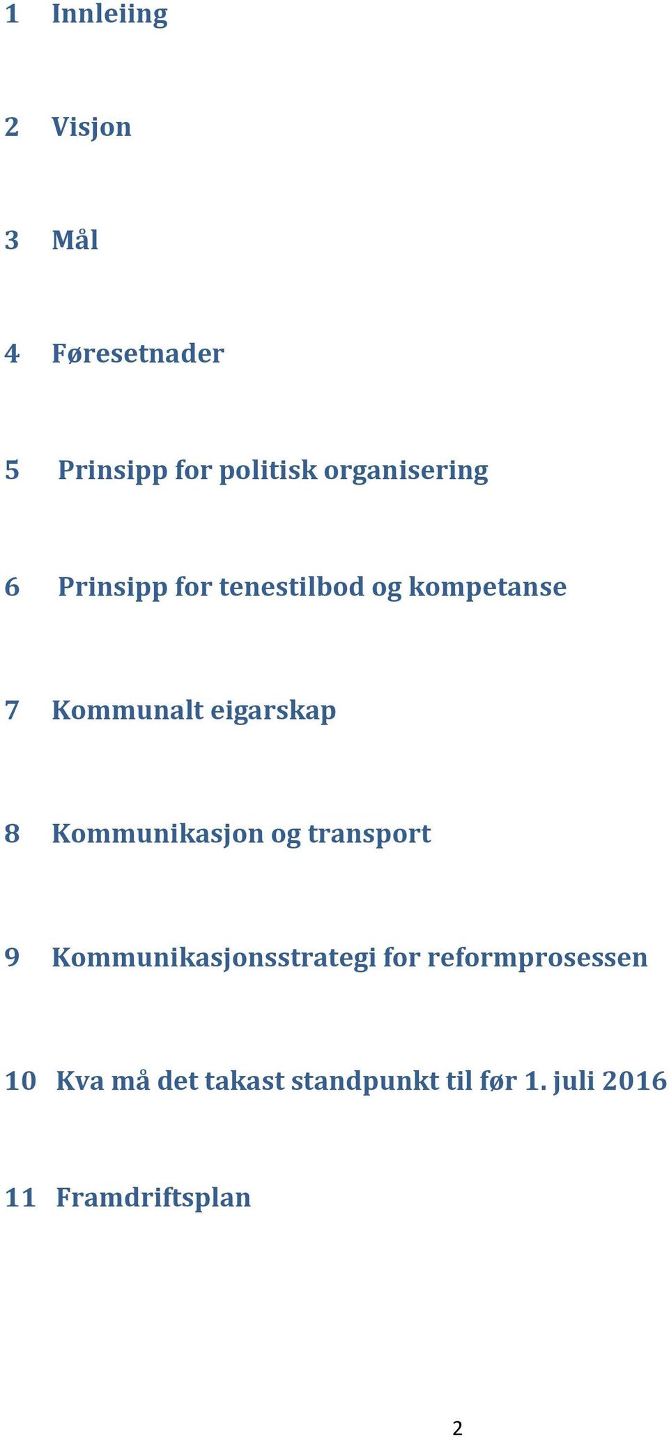 eigarskap 8 Kommunikasjon og transport 9 Kommunikasjonsstrategi for