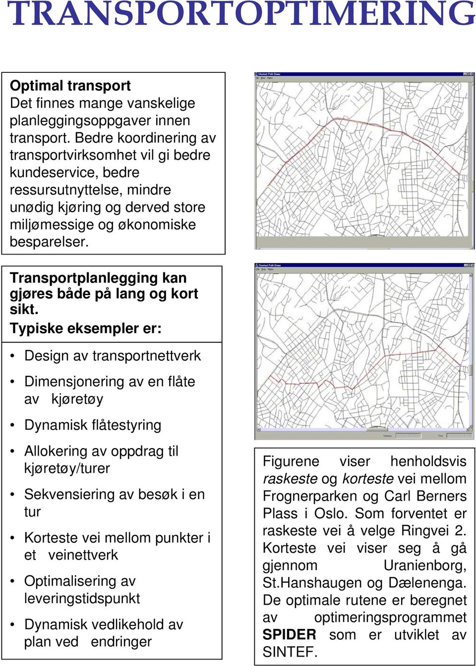 Transportplanlegging kan gjøres både på lang og kort sikt.