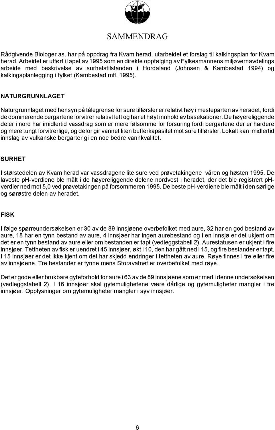 kalkingsplanlegging i fylket (Kambestad mfl. 1995).