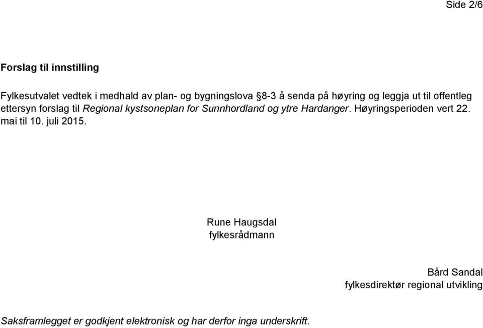 ytre Hardanger. Høyringsperioden vert 22. mai til 10. juli 2015.