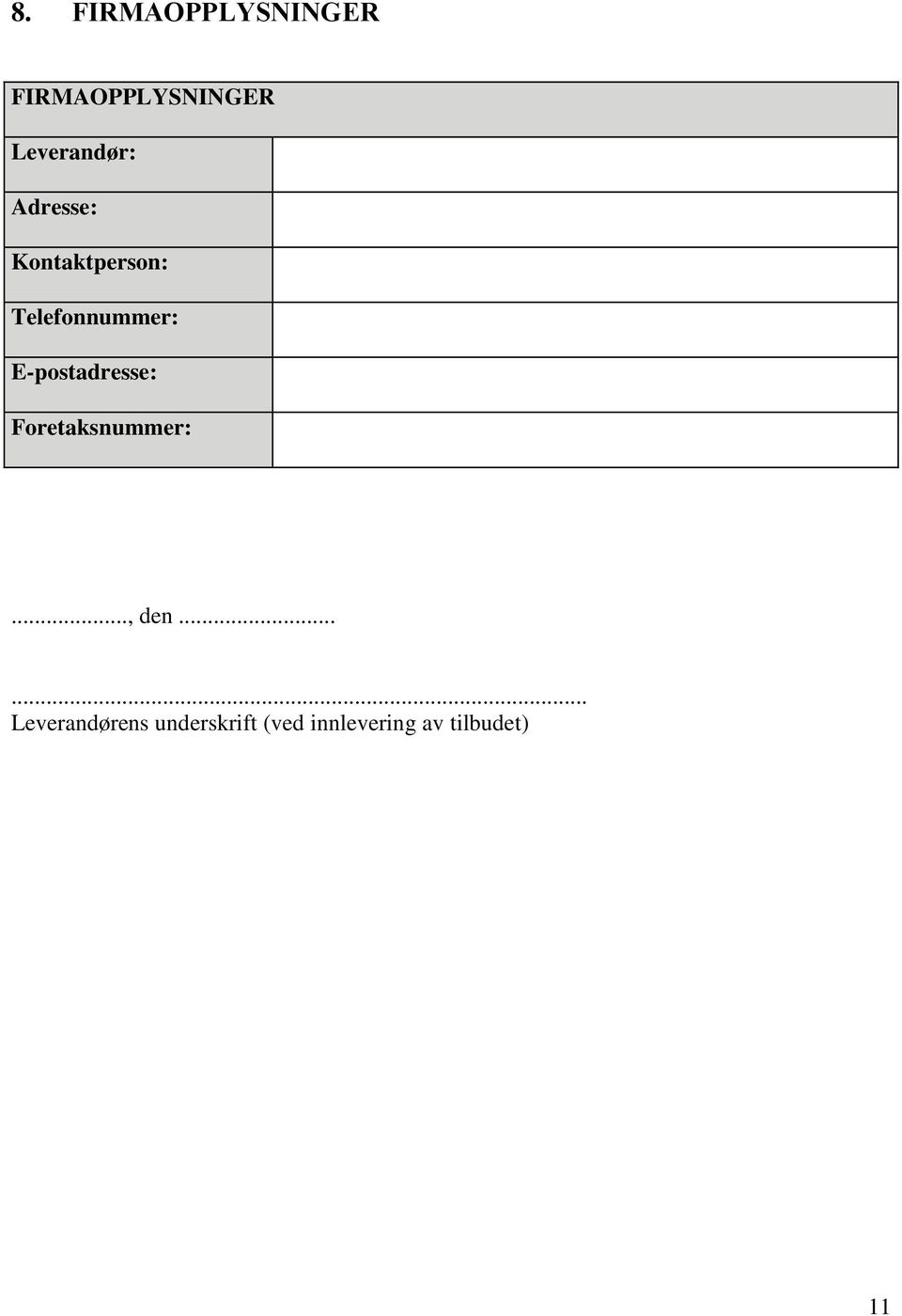 Telefonnummer: E-postadresse: Foretaksnummer:.