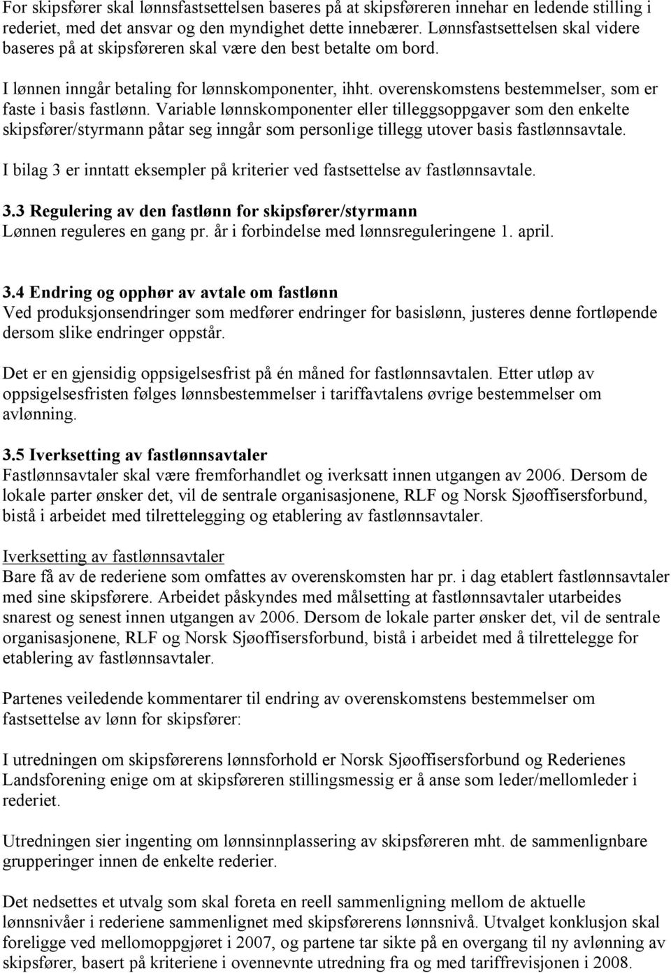 overenskomstens bestemmelser, som er faste i basis fastlønn.