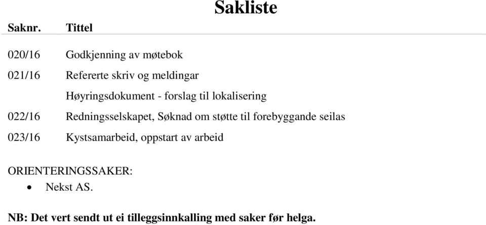 Høyringsdokument - forslag til lokalisering 022/16 Redningsselskapet, Søknad om