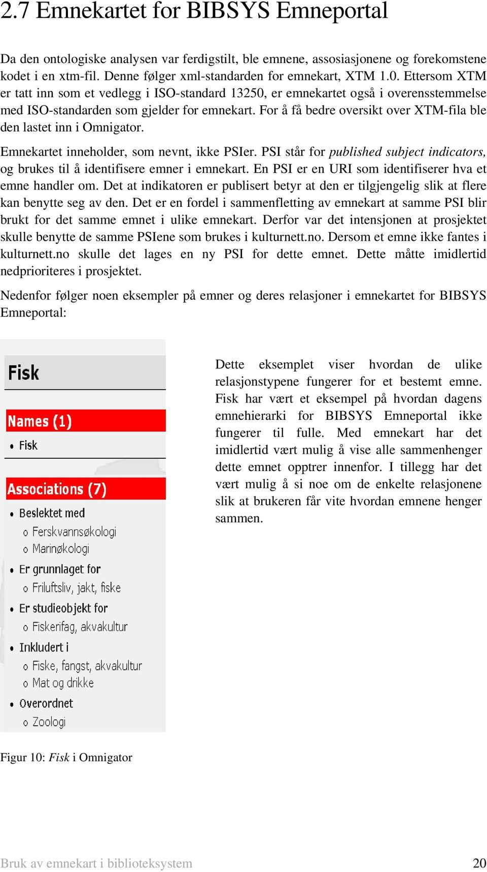 For å få bedre oversikt over XTM-fila ble den lastet inn i Omnigator. Emnekartet inneholder, som nevnt, ikke PSIer.