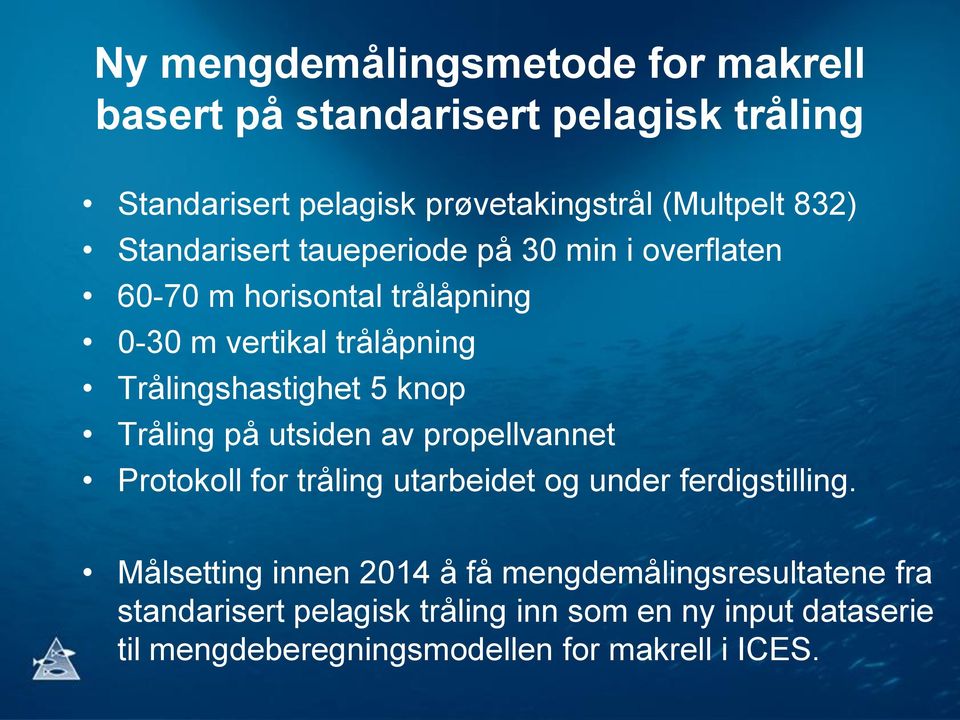 Tråling på utsiden av propellvannet Protokoll for tråling utarbeidet og under ferdigstilling.