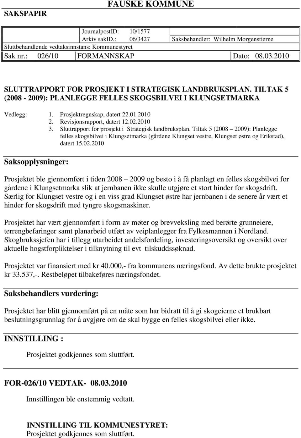 Revisjonsrapport, datert 12.02.2010 3. Sluttrapport for prosjekt i Strategisk landbruksplan.