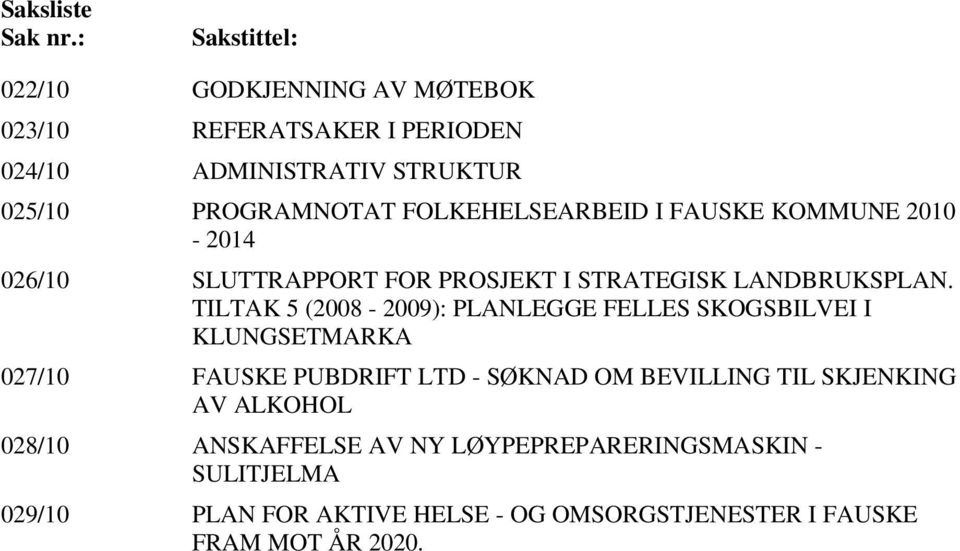 FOLKEHELSEARBEID I FAUSKE KOMMUNE 2010-2014 026/10 SLUTTRAPPORT FOR PROSJEKT I STRATEGISK LANDBRUKSPLAN.