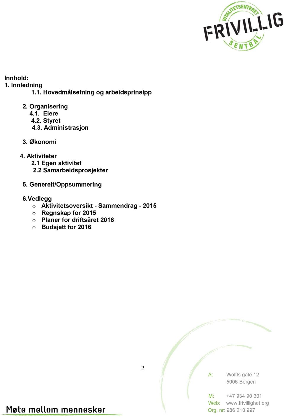 2 Samarbeidsprosjekter 5. Generelt/Oppsummering 6.