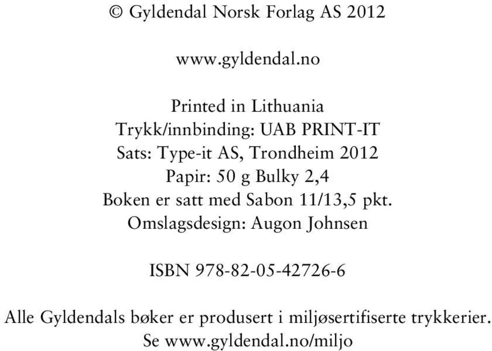 2012 Papir: 50 g Bulky 2,4 Boken er satt med Sabon 11/13,5 pkt.