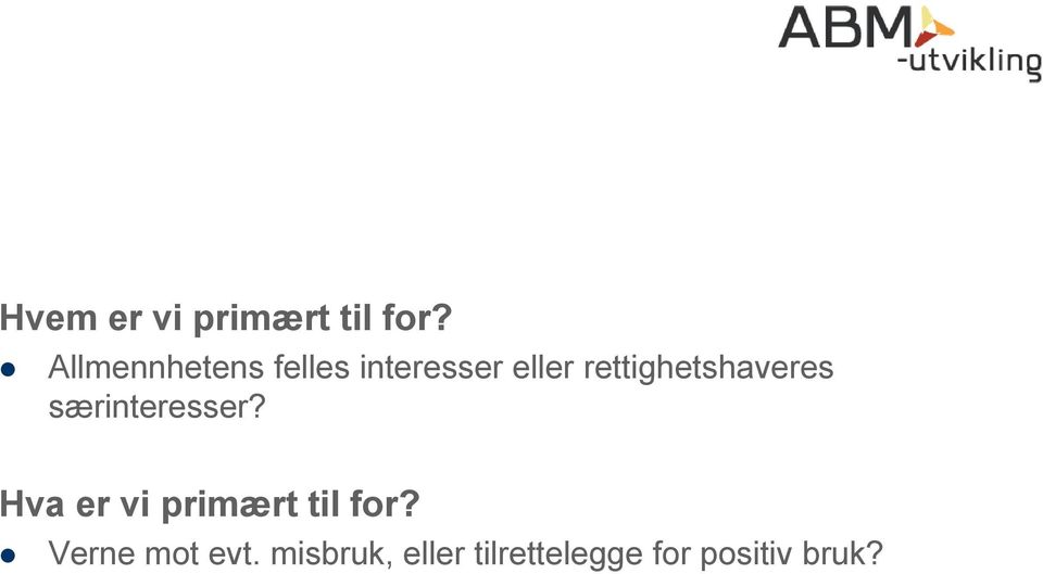 rettighetshaveres særinteresser?