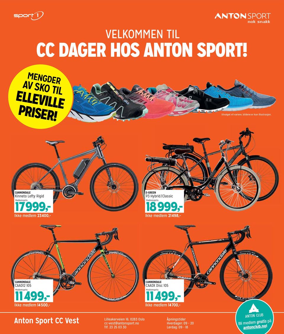 CANNONDALE CAAD12 105 Medlemspris: 11499,- Ikke medlem 14500,- CANNONDALE CAADX Disc 105 Medlemspris: 11499,- Ikke medlem 14700,- Anton