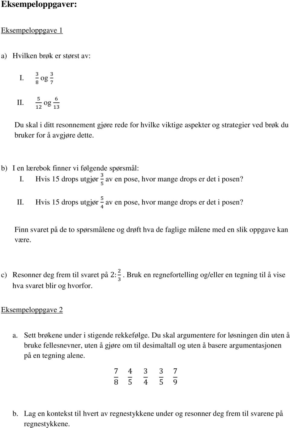 Hvis drops utgjør av en pose, hvor mange drops er det i posen? II. Hvis drops utgjør av en pose, hvor mange drops er det i posen?