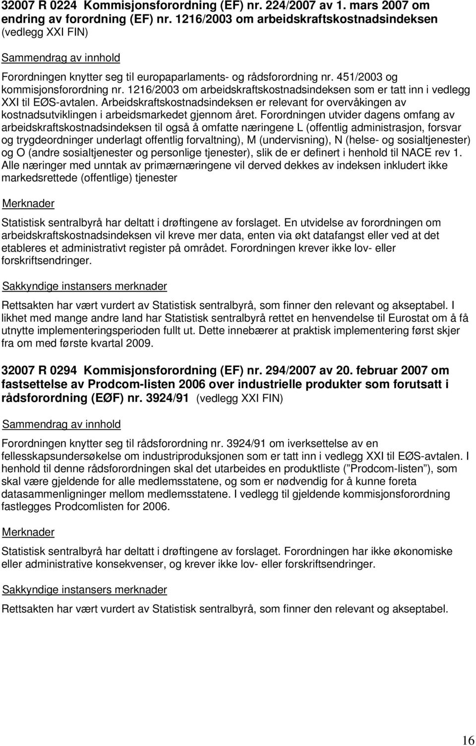 1216/2003 om arbeidskraftskostnadsindeksen som er tatt inn i vedlegg XXI til EØS-avtalen.